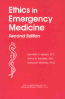 Ethics in Emergency Medicine, 2nd ed.