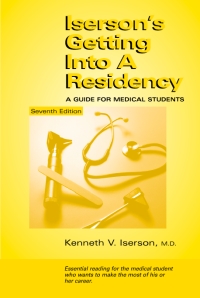 Iserson's Getting Into A Residency: A Guide for Medical Students 7th ed.